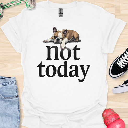 Not today - V2 - Bored T-Shirt